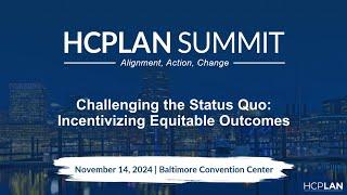2024 HCPLAN Summit Challenging the Status Quo Captions