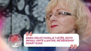 Babai krijoi familje tjetër, Edit Mihali: Ishte llahtar, më bëheshin duart gjak