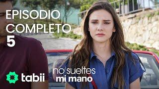 No sueltes mi mano | Episodio completo 5