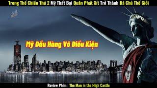 [Review Phim] Trong Thế Chiến Thứ 2 Mỹ Thất Bại, Quân Phát Xít Trở Thành Bá Chủ Thế Giới