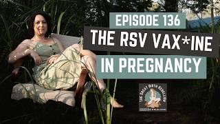 Episode 136  - The RSV Vax*ine in Pregnancy