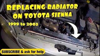 How to replace radiator on Toyota Sienna 1999 to 2003