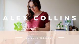 Alex Collins | Episode 18 - A Knitting and Sewing Podcast