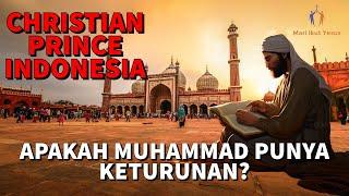 CHRISTIAN PRINCE INDONESIA / Apakah Nabi Muhammad mempunyai Keturunan?