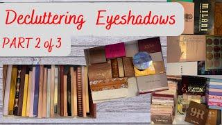 Decluttering & Organizing Eyeshadows PART 2 of 3