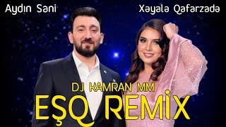 Aydin Sani ft Xeyale Qafarzade - ESQ REMIX DJ KAMRAN MM (Adami Yaman Derde Salandi)