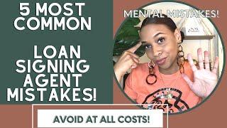 5 MOST Common Loan Signing Agent Mistakes! Avoid at All Costs!