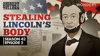 The Plot to Steal Lincoln's Body: The Manhunt | American History Tellers | Podcast