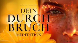 Meditation für deinen Durchbruch - 30 Min - Angst und Zweifel durchbrechen