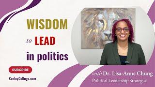 Wisdom to Lead in Politics Dr. Lisa-Anne Chung #politicalleadership #wisdomforsuccess