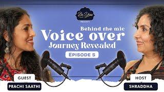 Prachi Saathi | Ep5 | Voiceover Artist | Bharatnatyam | Be You with Shraddha S | Podcast Series