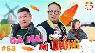 [Tập 53] GÀ MÁI ĐỔI TRỐNG | TẠP HÓA CƯỜI MÙA 2 | THÁI SƠN x CƯỜNG CÁ