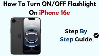 How To Turn ON/OFF Flashlight On iPhone 16e