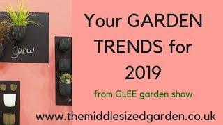 Your garden trends for 2019 from the GLEE garden show