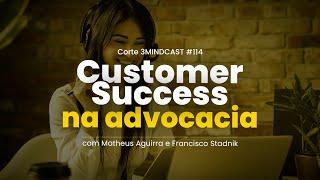 Customer Success | Saiba como vender mais e garantir o sucesso do cliente na advocacia