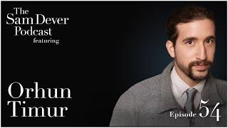 "A Passion for Comedy and Film" - The Sam Dever Podcast - Episode #54 - Orhun Timur