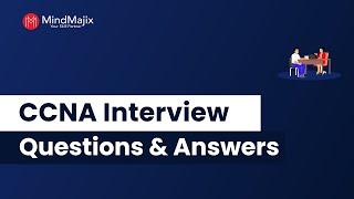 Top 40 CCNA Interview Questions And Answers | CCNA Interview Questions For 2024 - MindMajix