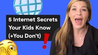 5 Internet Secrets Your Kids Know (+You  Don't)