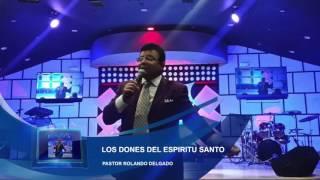 "LOS DONES DEL ESPIRITU SANTO" por el PASTOR ROLANDO DELGADO