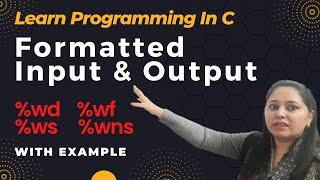 Formatted Input and Output in C with examples | Integer | Float | String | C for beginners