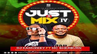 Dj Kamuzeey the Muzikal Chef presents Just A Mix IV ft Mc Sherburn