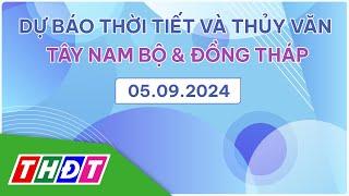 Dự báo Thời tiết tối và thủy văn, ngày 5/9/2024 | Tây Nam Bộ & Đồng Tháp | THDT