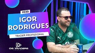 O MAGO IGOR RODRIGUES | OS TRADERS PODCAST #38