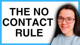 The No Contact Rule EXPLAINED!