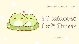 30 minutes - Relax & study with me Lofi | Happy froggies #timer #30minrelaxingmusic  #30minutes