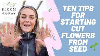 TEN TIPS FOR STARTING CUT FLOWERS FROM SEED | FLOWER FARMING | GROWING FLOWERS | 