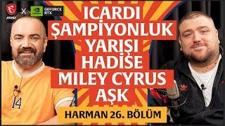 Icardi, Şampiyonluk Yarışı, Hadise, Miley Cyrus | Harman 26. Bölüm | Erman Yaşar & @HTalksYoutube