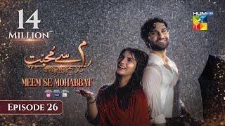 Meem Se Mohabbat - Episode 26 [CC] 13th Mar 2025 - Sponsored By foodpanda, Master Paints, Skin White