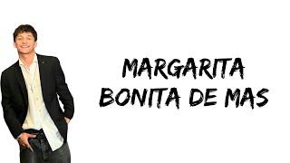 Margarita - Bonita de mas (feat. Tomas Benitez) (letra)