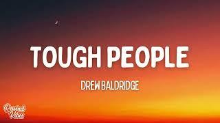 Drew Baldridge - Tough People (Lyrics)