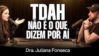 Dra. Juliana Fonseca: Neurobiologia, Química Cerebral e Tratamentos [Ep. 035]