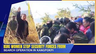 KUKI WOMEN STOP SECURITY FORCES FROM SEARCH OPERATION IN KANGPOKPI  | 29 DEC 2024