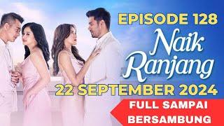 Naik Ranjang Hari Ini 22 September 2024 FULL Episode 128