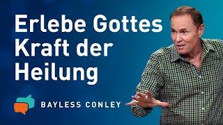 Wie du Gottes heilende Kraft erleben kannst – Bayless Conley