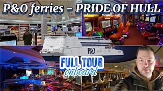 Pride of Hull - P&O ferries FULL onboard tour - Hull to Rotterdam ️ ️