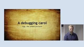 A debugging carol - Bugs past, present and future by Emil Hernvall