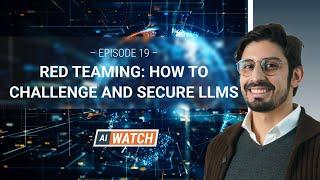 AI Watch: Episode #19 - Red teaming