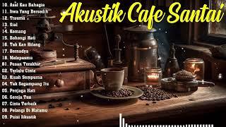 LAGU CAFE POPULER 2024 - AKUSTIK CAFE SANTAI 2024 Full Album  - AKUSTIK LAGU INDONESIA 2024 #64