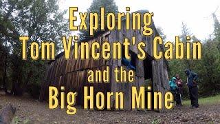 Exploring Tom Vincent's Cabin and the Big Horn Mine