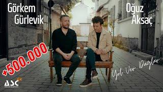 Oğuz Aksaç & Görkem Gürlevik  - YOL VER DAĞLAR  (YENİ)