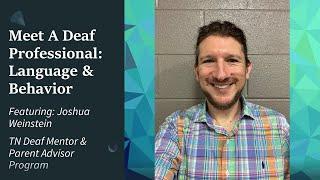 Meet A Deaf Professional: Language & Behavior with Joshua Weinstein, Psy.S.