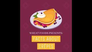 Wheat Foods Presents: Facts About Crêpes