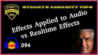 Stuart's Audacity Tips 094 - Effects Applied to Audio vs Realtime Effects