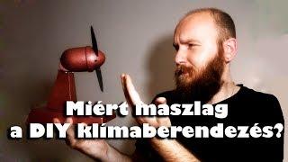 Miért maszlag a DIY klímaberendezés ◆ Az alapok