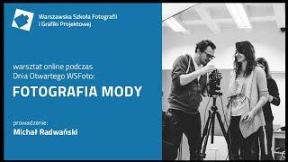 Fotografia Mody - Michał Radwański // Dzień Otwarty WSFoto