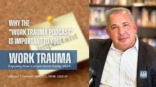 Why the 'Work Trauma Podcast' is Important | Work Trauma with Michael Denisoff